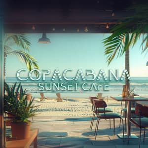 Copacabana Sunset Cafe: Bossa Nova Latin Jazz, Sassy Brazilian Lounge - Cuban Latin Collection