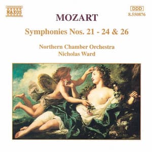 Mozart: Symphonies Nos. 21 - 24 and 26 - Wolfgang Amadeus Mozart