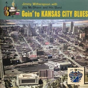 Going to Kansas City Blues - Jimmy Witherspoon