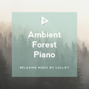 Ambient Forest Piano - Relaxing Music by Lullify