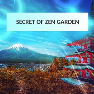 Secret of Zen Garden – Relaxation Sounds for Better Feeling and Positive Thinking, Deep Meditation - Spiritual Healing Consort