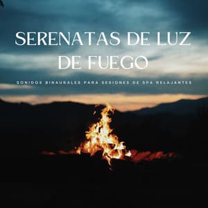 Serenatas De Luz De Fuego: Sonidos Binaurales Para Sesiones De Spa Relajantes - Universo De Latidos Binaurales