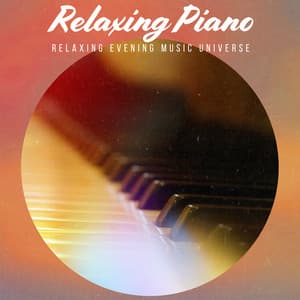 Relaxing Piano - Relaxing Evening Music Universe