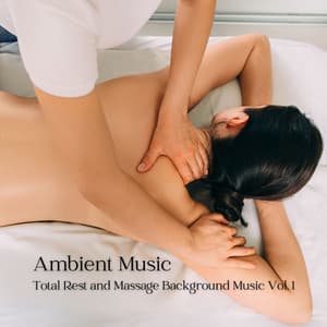 Ambient Music: Total Rest and Massage Background Music Vol. 1 - Binaural Beats MT