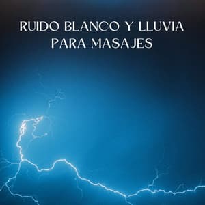 Retiro Lluvioso: Ruido Blanco Y Lluvia Para Masajes - Modo Bajo de Ruido Blanco