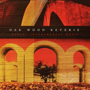 Oak Wood Reverie - Upbeat Instrumental Music