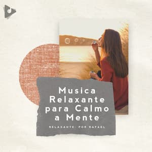 Música Relaxante para Calmo a Mente - Relaxante: Por Rafael