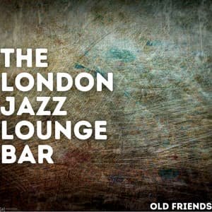 Old Friends - London Inc