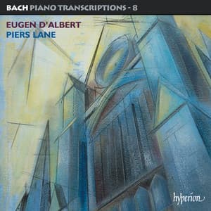 Bach: Piano Transcriptions, Vol. 8 – Eugen d'Albert - Johann Sebastian Bach