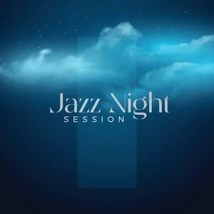 Jazz Night Session: Smooth Jazz, Rock Jazz Music, Romantic Jazz - Late Night Music Paradise
