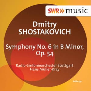 Shostakovich: Symphony No. 6 in B Minor, Op. 54 - Dmitri Shostakovich