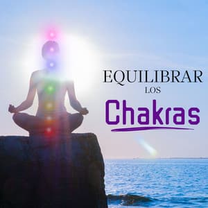 Equilibrar los Chakras: Meditación Profunda, Música Relajante para Yoga y Meditación de Limpieza - Tranquilidad Eterna