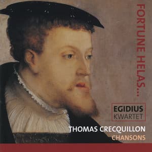 Thomas Crecquillon, Fortune Helas, Chansons - Thomas Crecquillon