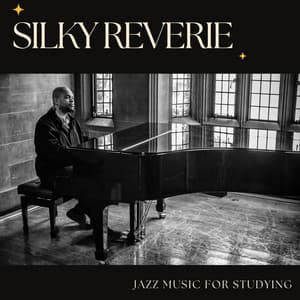 Silky Reverie: Smooth Jazz - Jazz Music for Studying
