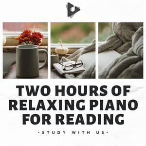 Two Hours of Relaxing Piano for Reading - Study With Us