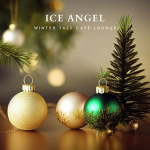 Ice Angel: Christmas Songs - Winter Jazz Cafe Lounge