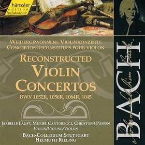 Bach, J.S.: Reconstructed Violin Concertos, Bwv 1052R, Bwv 1056R, Bwv 1064R, Bwv 1045 - Johann Sebastian Bach