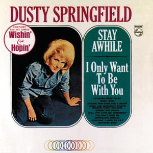 Stay Awhile / I Only Want To Be With You - Dusty Springfield