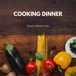 Cooking Dinner - Dinner & Smooth Jazz