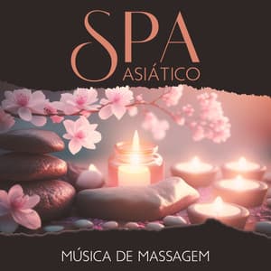 Spa Asiático: Música de Massagem Kobido, Relaxamento Profundo e Refresco, Sons Orientais Calmos - Asiático Meditação Música