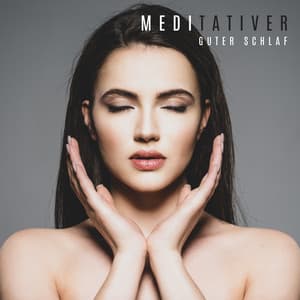 Meditativer guter Schlaf - Tiefe Entspannung, Schlafmusik, Entspannende Musiktherapie, Stressabbau, Meditation, Sanfte Schlaflieder bei Nach - Tiefenentspannung Oase