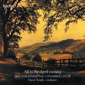 All in the April Evening: A Cappella Favourites from the British Isles - Philharmonic Chamber Choir