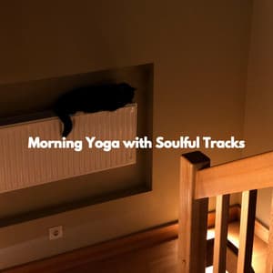 Morning Yoga with Soulful Tracks - Happy Morning Music
