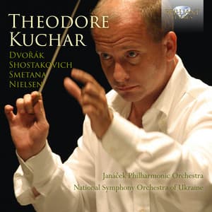 Theodore Kuchar: Dvorák, Shostakovich, Smetana, Nielsen - Theodore Kuchar