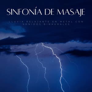 Sinfonía De Masaje: Lluvia Relajante En Metal Con Sonidos Binaurales - Terapia de lluvia
