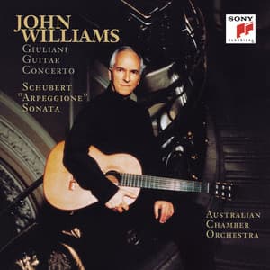 Schubert: Arpeggione Sonata in A Minor, D. 821 - Giuliani: Guitar Concerto No. 1 in A Major, Op. 30 - John C. Williams