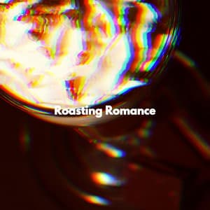 Roasting Romance - Chill Playlist