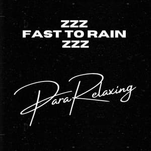 zZz Fast To Rain zZz - ParaRelaxing