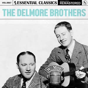 Essential Classics, Vol. 867: The Delmore Brothers - The Delmore Brothers