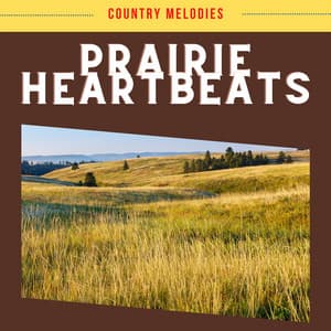 Prairie Heartbeats - Country Melodies