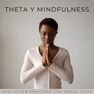 Theta Y Mindfulness: Meditación Profunda Con Ondas Theta - Sistemas subliminales de ondas cerebrales de ritmo binaural