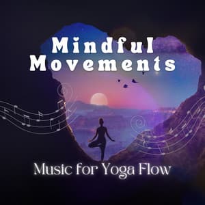 Mindful Movements - Music for Yoga Flow - Yoga Meditation and Relaxation Music
