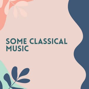 Some Classical Music - Classical Chillout