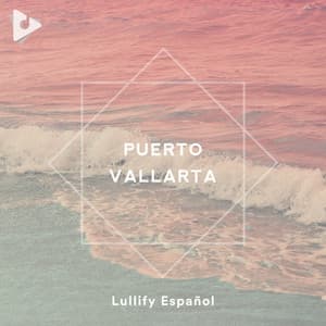 Puerto Vallarta - Lullify Español