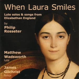 When Laura Smiles - Lute Solos And Songs From Elizabethan England - Philip Rosseter