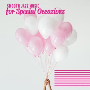 Smooth Jazz Music for Special Occasions. Interesting Music Background. Pleasant Atmosphere - Smooth Jazz Journey Ensemble
