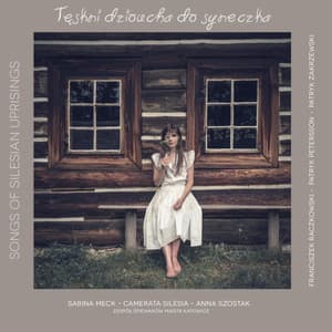 Tęskni dzioucha do syneczka - Songs of Silesian Uprisings - Camerata Silesia