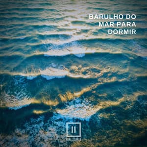 Barulho do Mar para Dormir - Para Dormir