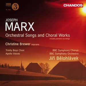 Marx: Orchestral Songs and Choral Works - Joseph Marx