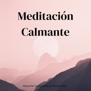 Meditación Calmante: Relajante Tranquilidad De Medianoche - Alinear Chakras