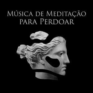 Música de Meditação para Perdoar - Academia de Meditação Buddha