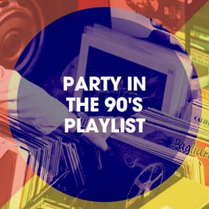 Party in the 90's Playlist - 90s Maniacs