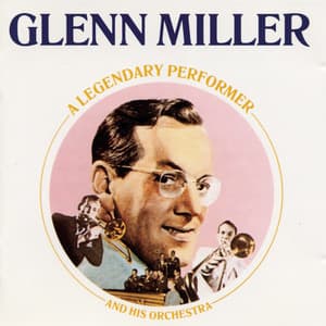 Legendary Performer - Glenn Miller