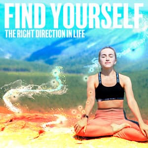 The Right Direction in Life. Finding Yourself in Meditation - Meditation Music Composer