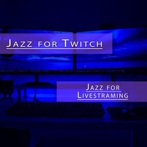 Vol 3: Jazz for Livestreaming - Jazz For Twitch