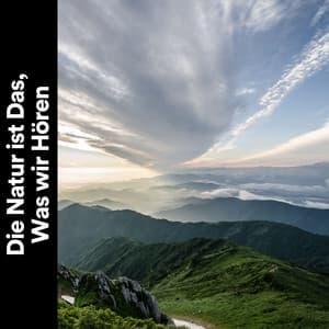 Die Natur ist Das, Was wir Hören - Naturgeräusche